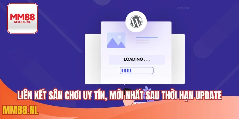 Liên kết sân chơi uy tín, mới nhất nhau thời hạn update